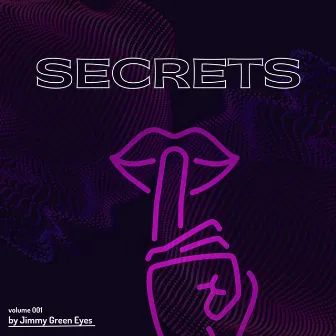 Secrets by Jimmy Green Eyes