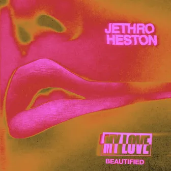 My Love (Beautified) by Jethro Heston