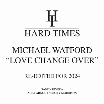 Love Change Over (Re-edited for 2024) by Michael Watford