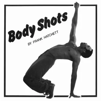 Body Shots (Official Re-issue) by Frank Hatchett