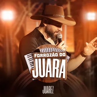 Forrozão do Juara (Ao Vivo) by Juarez