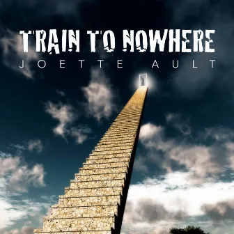 Train to Nowhere by Joette Ault