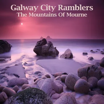 The Mountains Of Mourne by Galway City Ramblers