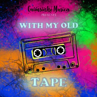 With My Old Tape by Guimsinho Musica