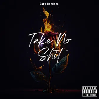 Take No Shit by Gary Bandana