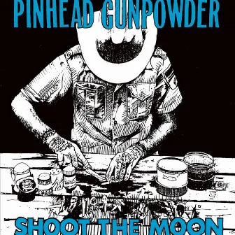 Shoot the Moon by Pinhead Gunpowder