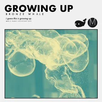 Growing Up by Bronze Whale