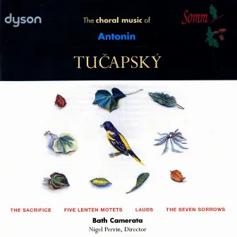 The Choral Music of Antonin Tuçapský by Antonín Tučapský