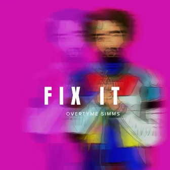 Fix It by OverTyme Simms