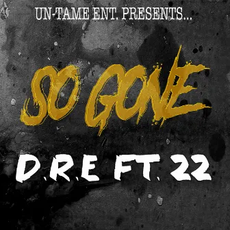 So Gone (feat. 22) by D.R.E.