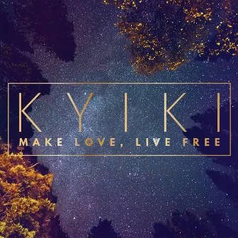 Make Love, Live Free by Kyiki