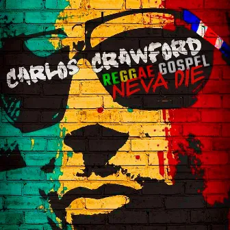 Reggae Gospel Neva Die by Carlos Crawford