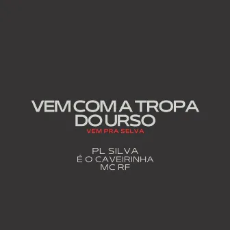 VEM COM A TROPA DO URSO VS VEM PRA SELVA by DJ PL SILVA