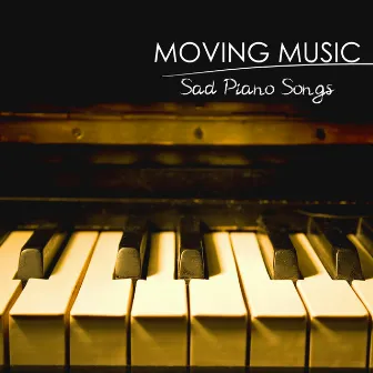 Moving Songs and Moving Music - Sad Piano Songs That Make You Cry by Unknown Artist