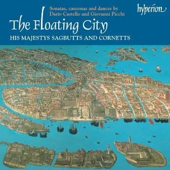 The Floating City: Sonatas, Canzonas & Dances by Contemporaries of Monteverdi by Dario Castello