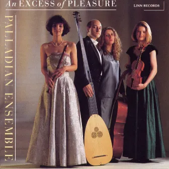 An Excess of Pleasure by Palladian Ensemble