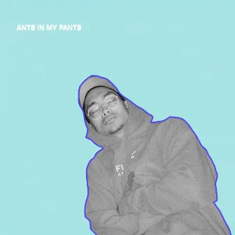 Ants in My Pants by Not Klyde