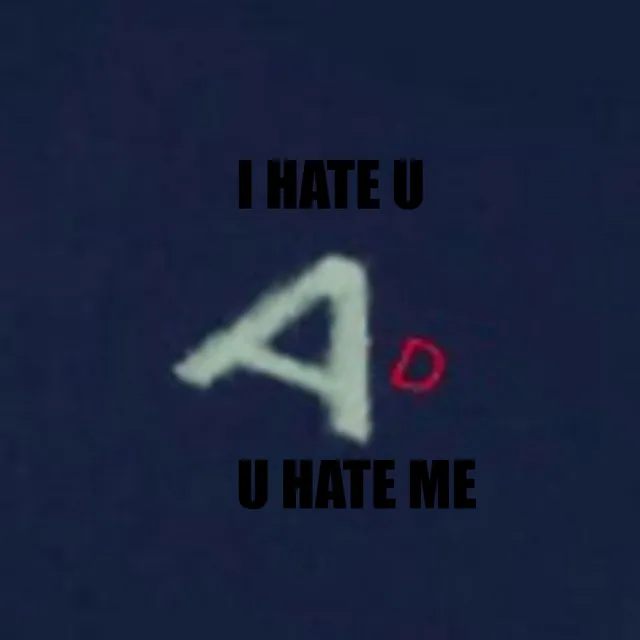 u hate me