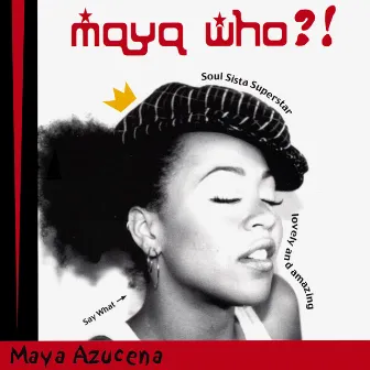 Maya Who?! by Maya Azucena