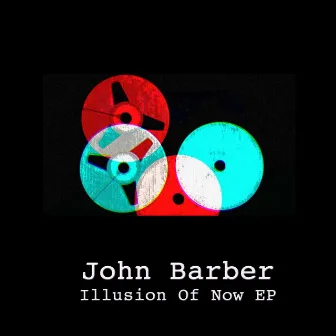 Illusion Of Now EP by John Barber