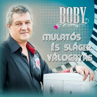 Mulatós És Sláger Válogatás by Boby