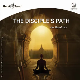 The Disciple’s Path with Hemi-Sync® by Mark Seelig