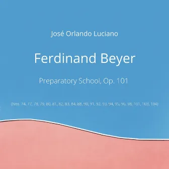 Ferdinand Beyer: Preparatory School, Op. 101 by Ferdinand Beyer