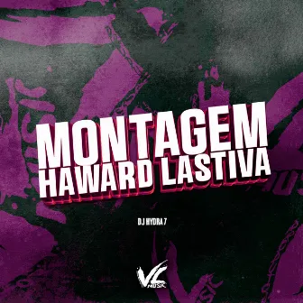 Montagem Haward Lastiva by DJ Hydra7