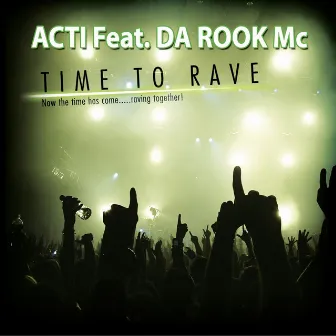 Time to Rave (feat. Da Rook Mc) by Acti