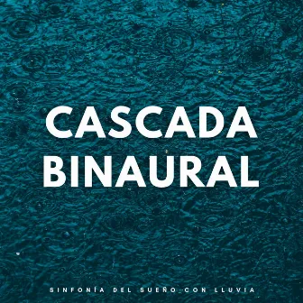 Cascada Binaural: Sinfonía Del Sueño Con Lluvia by Dimensión del sueño