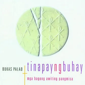 Tinapay Ng Buhay (Mga Bagong Awiting Pangmisa) by Bukas Palad Music Ministry