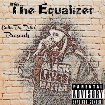 The Equalizer by Gutta Da Rebel