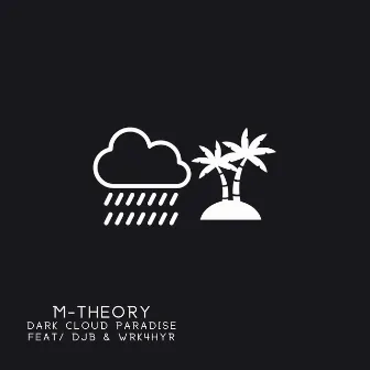 Dark Cloud Paradise by M-Theory