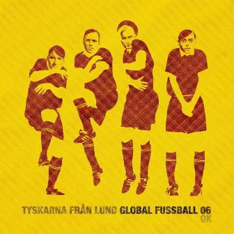 Global Fussball 06 by Tyskarna Från Lund