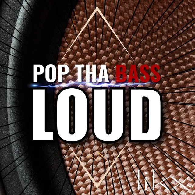 Pop Tha Bass Loud