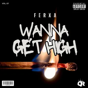 Wanna get high by Ferxa