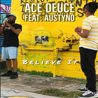 Believe It by Ace Deuce