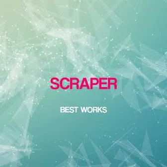 Scraper Best Works by Scraper