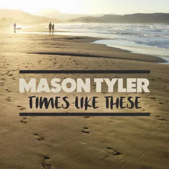 Times Like These by Mason Tyler