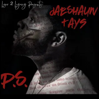 P.S. by Jaeshaun Tays