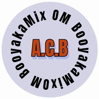 A.C.B by OM BooyakaMix