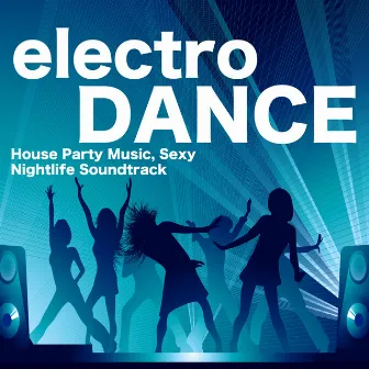 Electro Dance - Vodka Party Music, House, Dance & Drinks by Electronica