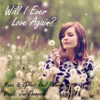 Will I Ever Love Again? by Paul Roberts