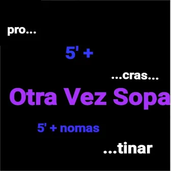 Otra Vez Sopa by Devak24