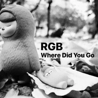 Where Did You Go by Rgb