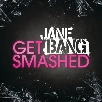 Get Smashed by Jane Bang