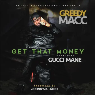 Get That Money (feat. Gucci Mane) by Greedy Macc