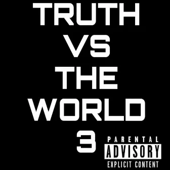 Truth Vs the World 3 by OG Truth