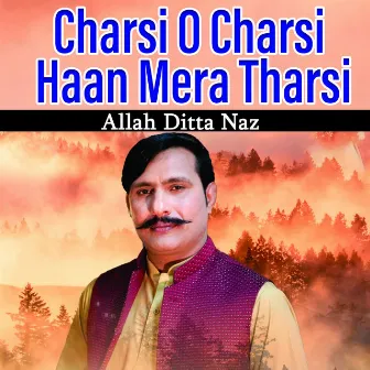 Charsi O Charsi Haan Mera Tharsi by Allah Ditta Naz