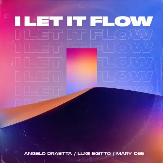 I Let It Flow by Angelo Draetta